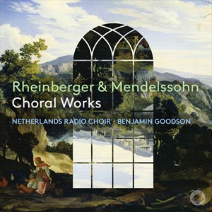 Rheinberger/Mendelssohn: Choral Netherlands Radio Choir
