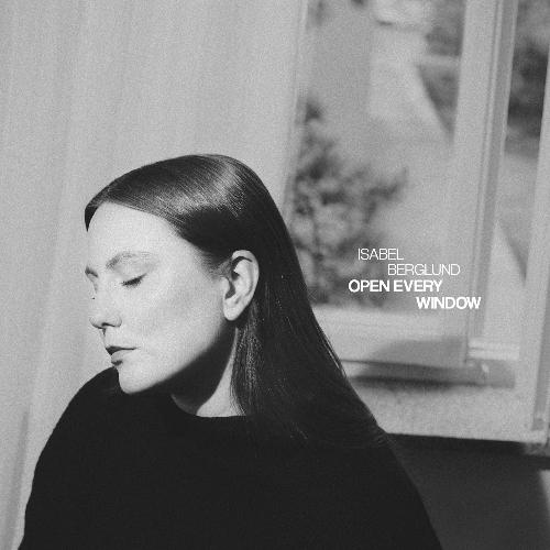 Berglund: Open Every Window Berglund, Isabel/Berglund, Julia/Bettinsoli, Oskar Nilsson/Christoffersson,