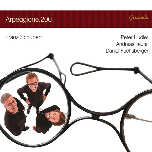 Schubert: Arpeggione.200 Fuchsberger, Daniel/Hudler, Peter/Teufel, Andreas