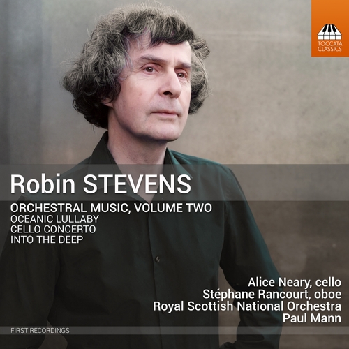 Stevens: Orchestermusik Vol. 2 Mann, Paul/Neary, Alice/Rancourt, Stéphane/Royal Scottish National Orchestr