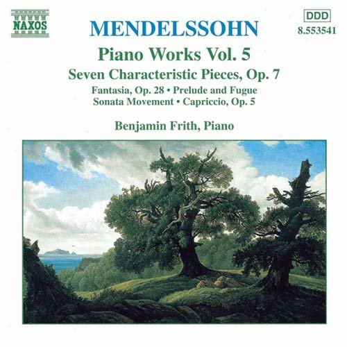 MENDELSSOHN: 7 Characteristic Pieces, Op. 7 / Fantasia, Op. 28 - NaxosDirect