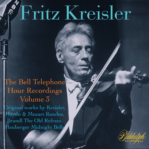 Fritz Kreisler: The Bell Telephone Hour Recordings, Vol. 1