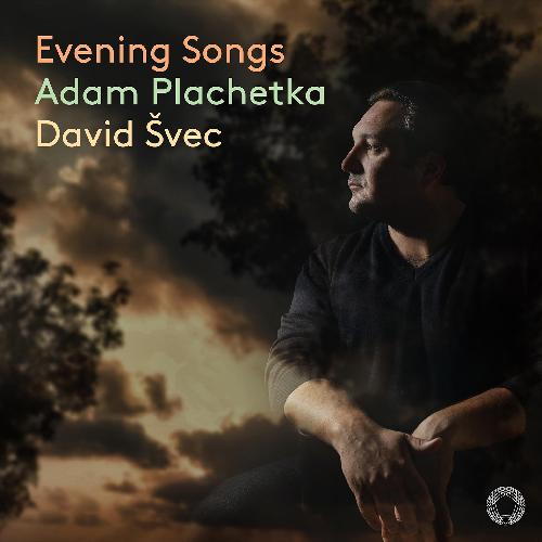 PLACHETKA: Evening Songs Plachetka,Adam/Svec,David