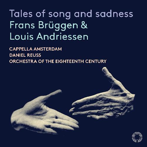 TALES OF SONG AND SADNESS Cappella Amsterdam/Brüggen/+