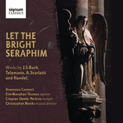 LET THE BRIGHT SERAPHIM Manahan/Monks/Armonico Consort