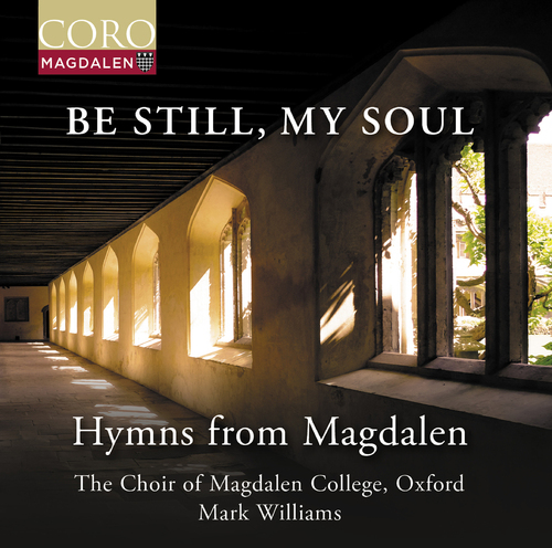 BE STILL, MY SOUL Choir of Magdalen College