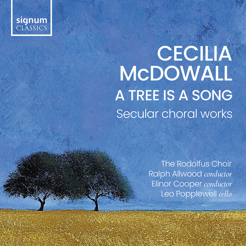 McDowall: A Tree is a Song Allwood, Ralph/Cooper, Elinor/Popplewell, Leo/Rodolfus Choir
