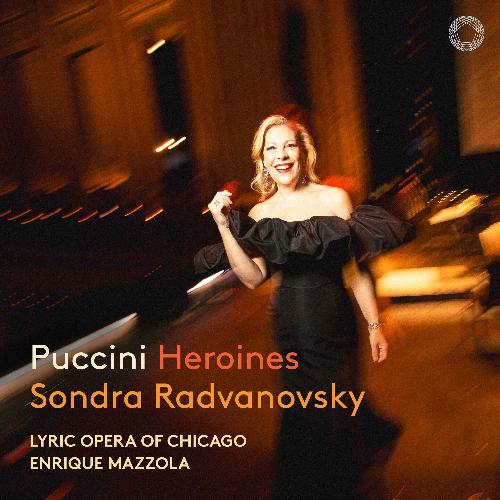 Puccini: Heroinen Chicago Lyric Opera Orchestra/Mazzola, Enrique/Radvanovsky, Sondra