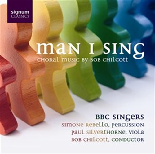 MAN I SING Chilcott/BBC Singers