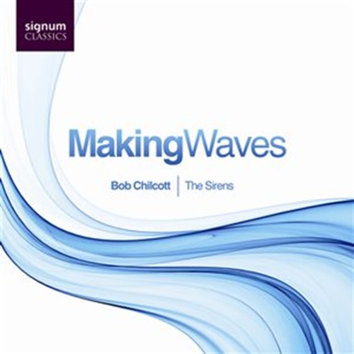 MAKING WAVES Chilcott/The Sirens/Farrington/