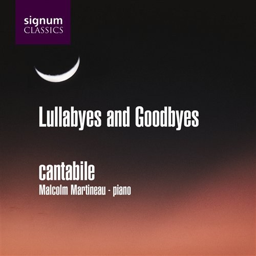 LULLABYES AND GOODBYES Cantabile/Martineau