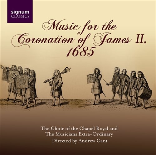 MUSIC FOR JAMES II. 1685 Gant/The Choir of Chapel Royal/