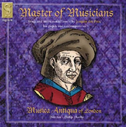 MASTER OF MUSICIANS: JOSQUIN D Thorby/Musica Antiqua of London