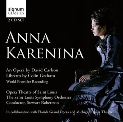 CARLSON: ANNA KARENINA Robertson/Opera Theatre of St L