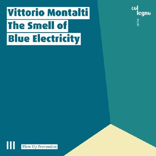 Montalti: Smell of Blue Electricity Blow Up Percussion/Montalti