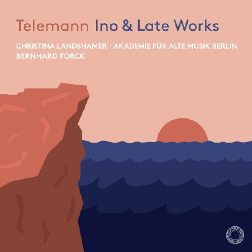 TELEMANN: Ino & Late Works Landshamer/AAM Berlin/Forck