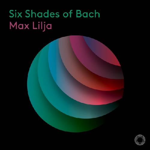 SIX SHADES OF BACH Lilja,Max