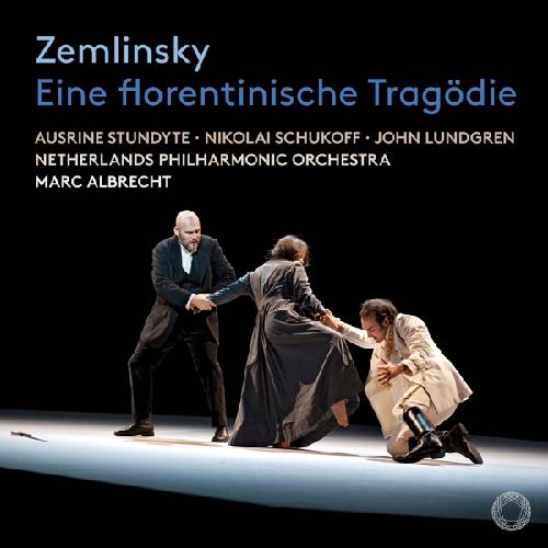 Zemlinsky: Florentinische Tragödie Stundyte/Schukoff/Albrecht
