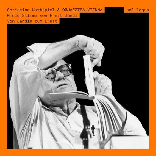 Muthspiel: Vom Jandln zum Ernst Jandl, Ernst/Muthspiel, Christian/Orjazztra Vienna