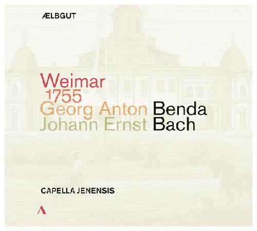 Benda / Bach, J. E.: Weimar 1755 Ælbgut/Capella Jenensis/Kunath, Stefan/Ludwig, Mirko/Schicketanz, Isabel/Sc