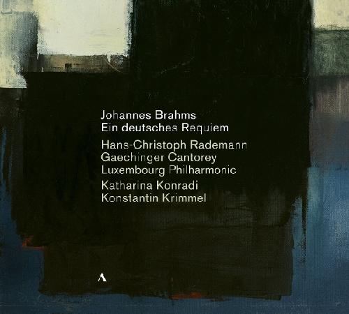 Brahms: Ein Deutsches Requiem Gächinger Kantorei/Konradi, Katharina/Krimmel, Konstantin/Luxembourg Philha