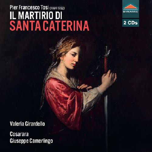 Tosi: Il Martirio di Santa Caterina Camerlingo, Giuseppe/Cosarara/Giacobazzi, Vittoria/Girardello, Valeria/Grec