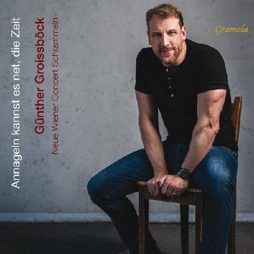 Annageln kannst es net, die Zeit Groissböck, Günther/Neue Wiener Concert Schrammeln