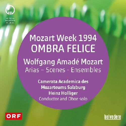Mozart: Arien / Szenen / Ensembles [Ombra Felice] Camerata Academica des Mozarteums Salzburg/Cangemi, Verónica/Holliger, Hein